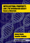 Intellectual Property: Law & The Information Society: Cases & Materials by James Boyle and Jennifer Jenkins