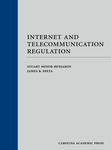 Internet and Telecommunication Regulation by Stuart Minor Benjamin, Barak D. Richman, and James B. Speta