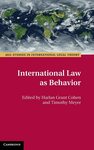 International Law as Behavior by Harlan Grant Cohen and Timothy Meyer