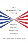 The Fundamental Voter: American Electoral Democracy, 1952-2020 by John H. Aldrich, Suhyen Bae, and Bailey K. Sanders