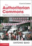 The Authoritarian Commons: Neighborhood Democratization in Urban China by Shitong Qiao