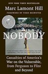 Nobody: Casualties of America’s War on the Vulnerable, from Ferguson to Flint and Beyond by Marc Lamont Hill