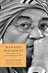Madame President: The Extraordinary Journey of Ellen Johnson Sirleaf by Helene Cooper