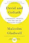 David and Goliath: Underdogs, Misfits, and the Art of Battling Giants by Malcolm Gladwell