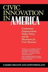Civic Innovation in America: Community Empowerment, Public Policy, and the Movement for Civic Renewal by Carmen Sirianni and Lewis Friedland